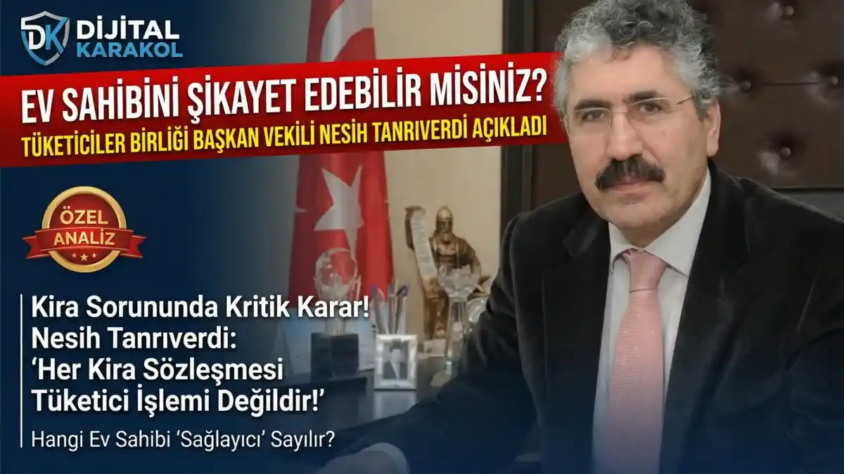 Ev sahibini şikayet etmeden önce bu detaya bakın: her kira sözleşmesi tüketici i̇şlemi değil