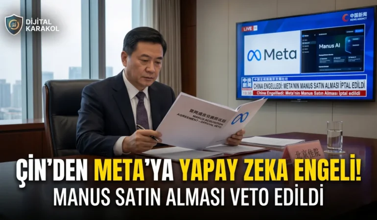 Çin’den meta manus satın almasına veto: küresel yapay zeka rekabetinde son durum