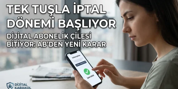 Dijital platformlarda tek tuşla abonelik i̇ptali dönemi başlıyor