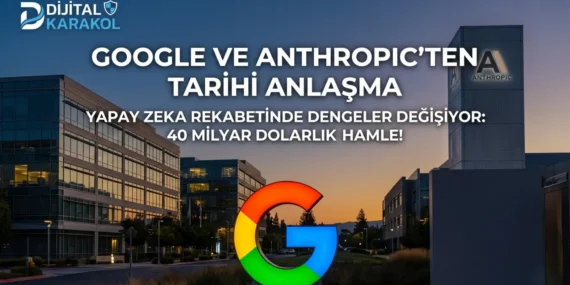 Google’dan anthropic’e 40 milyar dolarlık yapay zeka yatırımı