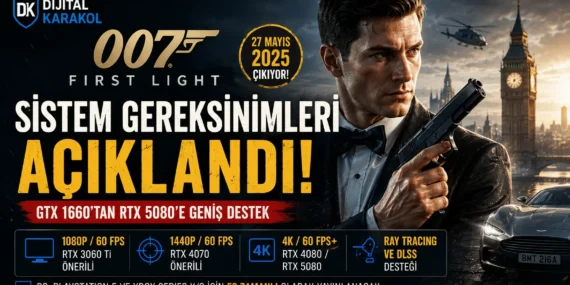 007 first light sistem gereksinimleri açıklandı: gtx 1660’tan rtx 5080’e geniş destek