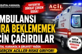 Kayseri’de ambulansın gereksiz kullanıldığı iddiasını konu alan, 112 acil sağlık aracı ve “sıra beklememek için çağırdılar” manşeti bulunan dijital karakol haber görseli.