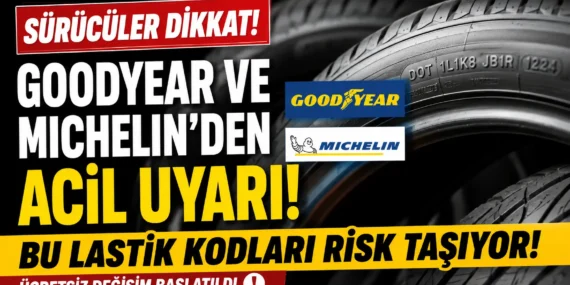 Goodyear ve michelin lastiklerinde geri çağırma: riskli kodlar açıklandı