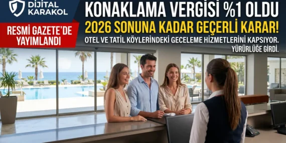 Konaklama vergisi oranı 2026 sonuna kadar %1 olarak belirlendi