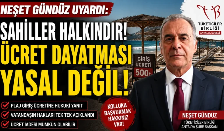 Tüketiciler birliği antalya şube başkanı neşet gündüz: “denize girmek i̇çin para ödemek zorunda değilsiniz”