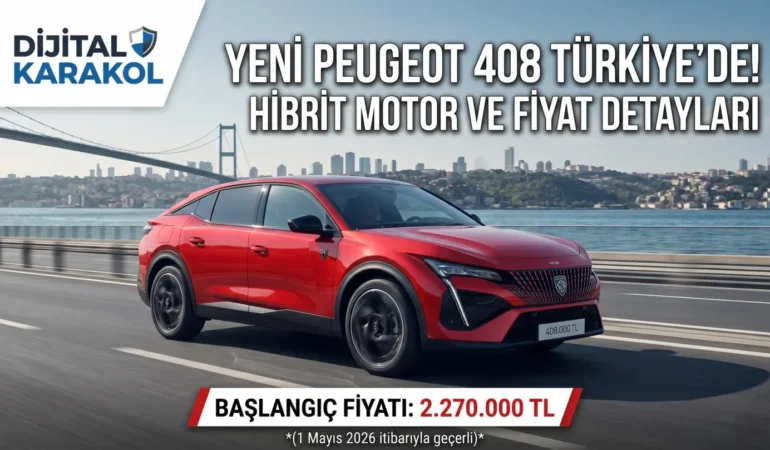 Yeni peugeot 408 türkiye fiyatı ve teknik özellikleri açıklandı