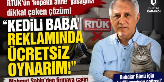 Mahmut şahin’den rtük’e tepki: “babalar günü i̇çin kedili reklamda ücretsiz oynarım”
