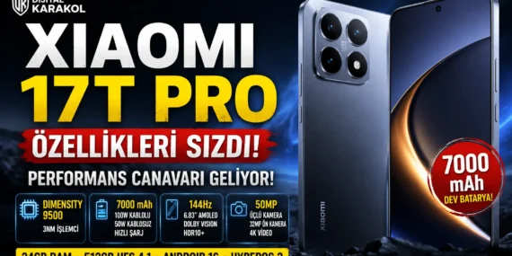 Xiaomi 17t pro özellikleri ortaya çıktı: 7000 mah batarya, dimensity 9500 ve 144hz ekran