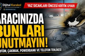 Yaz sıcaklarında araçta unutulan parfüm, çakmak, powerbank ve telefonların yangın tehlikesine karşı tüketicilere uyarı görseli