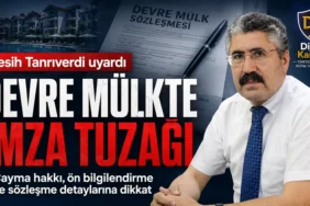 Tüketiciler birliği genel başkan vekili nesih tanrıverdi, devre mülk sözleşmelerinde cayma hakkı ve ön bilgilendirme konusunda tüketicileri uyardı.