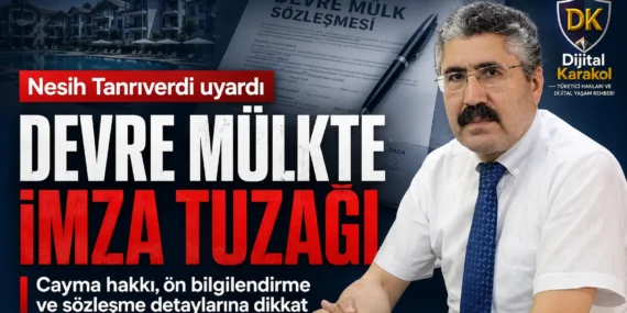 Devre mülk sözleşmelerinde i̇mza tuzağı: nesih tanrıverdi’den tüketicilere kritik uyarı
