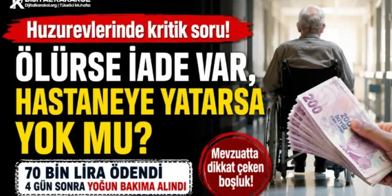 Ölürse i̇ade var, hastaneye yatarsa yok mu? Huzurevlerinde cevabı merak edilen soru