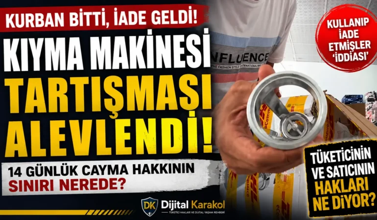Kurban bitti, kıyma makinesi geri geldi: peki bu i̇ade hak mı?