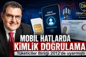 Mobil hatlarda kimlik doğrulama süreci ve ayhan tekin’in açık hat uyarısı