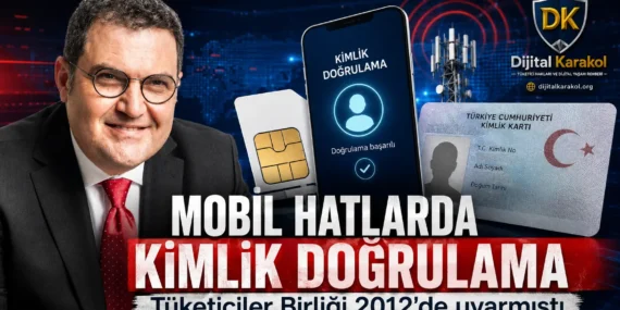 Mobil hatlarda kimlik doğrulama dönemi: tüketiciler birliği 2012’de uyarmıştı