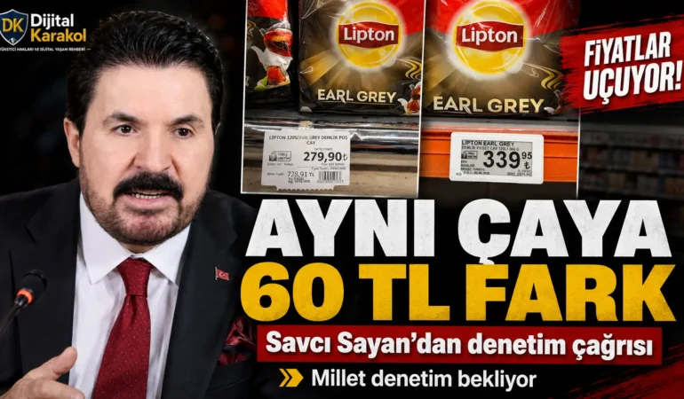 Savcı sayan’dan market fiyatları i̇çin denetim çağrısı: aynı çayda 60 tl fark