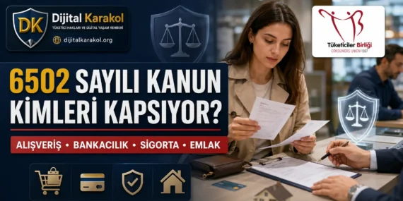 6502 sayılı tüketicinin korunması hakkında kanun neyi amaçlıyor, kimleri kapsıyor?