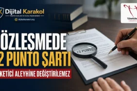 6502 sayılı kanun kapsamında tüketici sözleşmelerinde 12 punto şartı